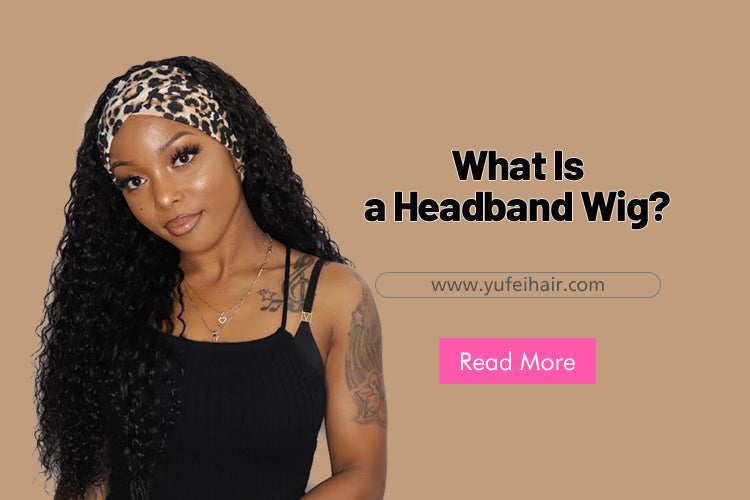 What Is a Headband Wig?-Yufei Hair